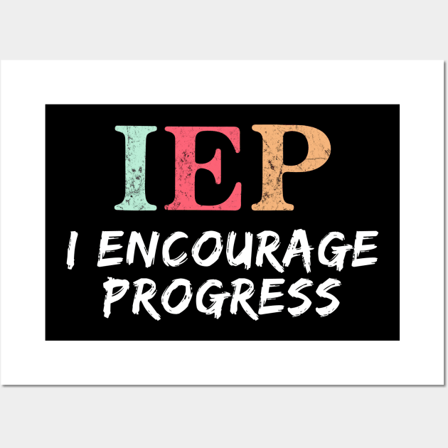 IEP I encourage progress Funny PE teahcer Wall Art by unaffectedmoor